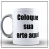 Caneca de Ceramica Personalizada Personalize do seu jeito Canecas de Porcelana